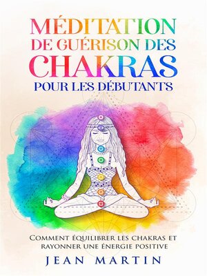 cover image of Méditation de guérison des chakras pour les débutants. Comment équilibrer les chakras et rayonner une énergie positive